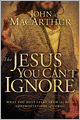 The Jesus You Can't Ignore: What You Must Learn from the Bold Confrontations of Christ
