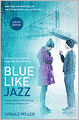 Blue Like Jazz: Nonreligious Thoughts on Christian Spirituality (Movie Tie-in Edition)