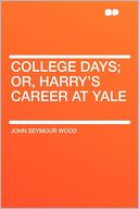 College Days; Or, Harry's Career at Yale