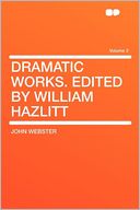 Dramatic Works. Edited by William Hazlitt Volume 2