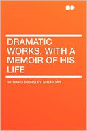 Dramatic Works. With a Memoir of His Life
