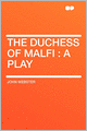 The Duchess of Malfi: a Play