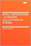 Early Aspirations: a Private Collection of Poems