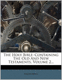 The Holy Bible: Containing The Old And New Testaments, Volume 2...