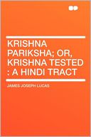 Krishna Pariksha; Or, Krishna Tested: a Hindi Tract