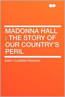 Madonna Hall: the Story of Our Country's Peril