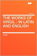 The Works of Virgil: in Latin and English Volume 1