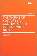 The Works of Voltaire: a Contemporary Version With Notes Volume 28