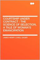 Courtship Under Contract: the Science of Selection, a Tale of Woman's Emancipation