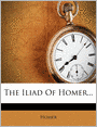 The Iliad Of Homer...