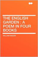 The English Garden: a Poem in Four Books
