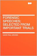 Forensic Speeches; Selected From Important Trials