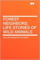 Forest Neighbors; Life Stories of Wild Animals