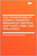 The Foundations of Stereo Chemistry; Memoirs by Pasteur, Van't Hoff, Lebel and Wislicenus