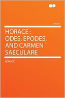 Horace: Odes, Epodes, and Carmen Saeculare