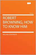 Robert Browning, How to Know Him