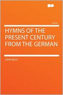 Hymns of the Present Century From the German