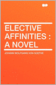 Elective Affinities: a Novel