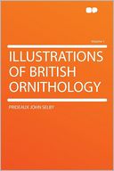Illustrations of British Ornithology Volume 1