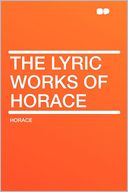 The Lyric Works of Horace