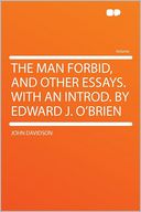 The Man Forbid, and Other Essays. With an Introd. by Edward J. O'Brien