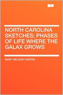North Carolina Sketches; Phases of Life Where the Galax Grows