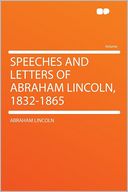 Speeches and Letters of Abraham Lincoln, 1832-1865