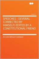 Speeches: (Several Corrected by Himself) Edited by a Constitutional Friend Volume 2