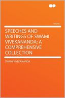 Speeches and Writings of Swami Vivekananda; a Comprehensive Collection