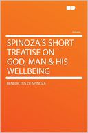 Spinoza's Short Treatise on God, Man & His Wellbeing