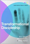 Transformational Discipleship: How People Really Grow