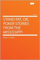 Stand Pat, Or, Poker Stories From the Mississippi