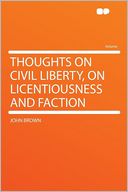 Thoughts on Civil Liberty, on Licentiousness and Faction