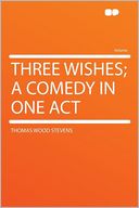 Three Wishes; a Comedy in One Act
