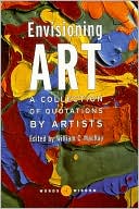 Envisioning Art (Words of Wisdom Series): A Collection of Quotations by Artists