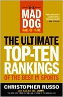 The Mad Dog Hall of Fame: The Ultimate Top-Ten Rankings of the Best in Sports