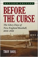 Before the Curse: The Glory Days of New England Baseball, 1858-1918