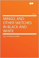 Mingo, and Other Sketches in Black and White