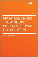 Miniature Under the Window: Pictures & Rhymes for Children