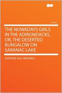 The Nowadays Girls in the Adirondacks, Or, the Deserted Bungalow on Saranac Lake