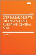 O'er Tartar Deserts, Or, English and Russian in Central Asia