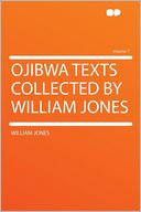 Ojibwa Texts Collected by William Jones Volume 7