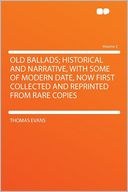 Old Ballads; Historical and Narrative, With Some of Modern Date, Now First Collected and Reprinted From Rare Copies Volume 2