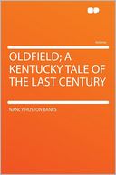 Oldfield; a Kentucky Tale of the Last Century