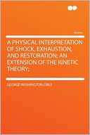 A Physical Interpretation of Shock, Exhaustion, and Restoration; an Extension of the Kinetic Theory;