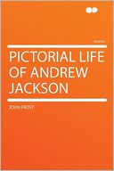 Pictorial Life of Andrew Jackson