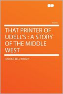 That Printer of Udell's: a Story of the Middle West