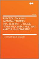 Practical Talks on Important Themes [microform]: to Young Converts, Older Christians and the Un-converted