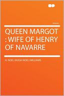 Queen Margot: Wife of Henry of Navarre