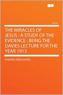The Miracles of Jesus: a Study of the Evidence : Being the Davies Lecture for the Year 1913